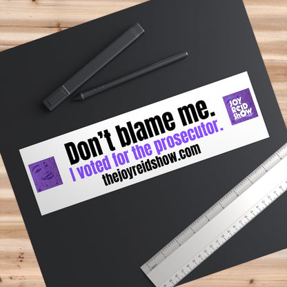 Don't Blame Me Bumper Stickers