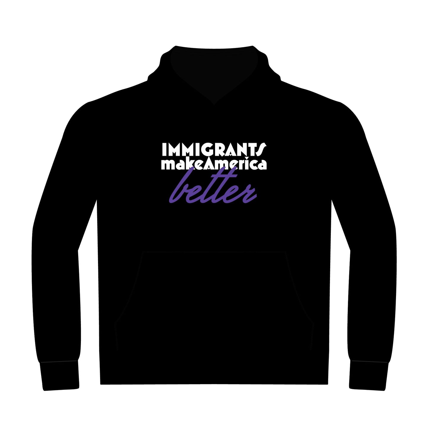 Immigrants Make America Better - Inspirational Hoodie