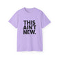 "This Ain't New" T-Shirt