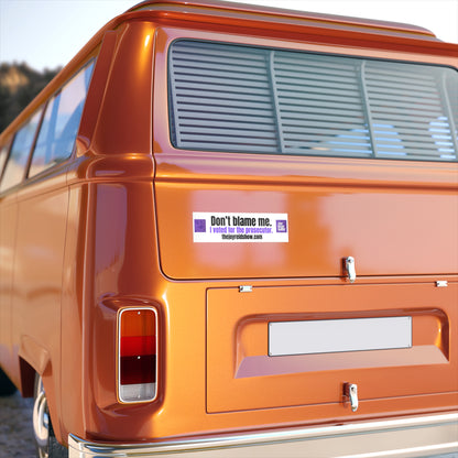 Don't Blame Me Bumper Stickers