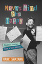 Never Mind the Happy: Showbiz Stories from a Sore Winner